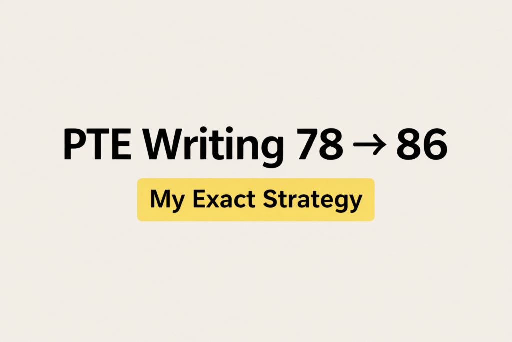 Stuck at 78 in PTE Writing? Here’s the exact strategy I used to break through to 86—no guesswork, just results.